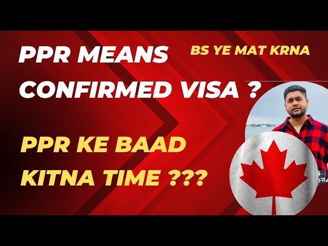 Latest Updates| PPR means Confirmed Visa? Visa timeline after PPR| #canadavisa #irccupdates