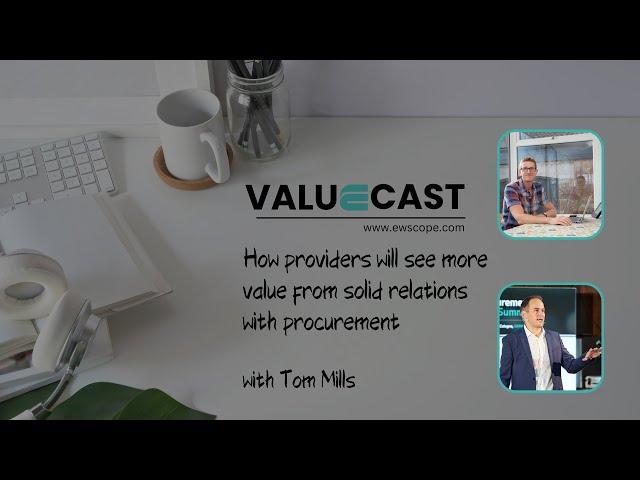 Valuecast - #2 How providers will see more value from solid procurement relations