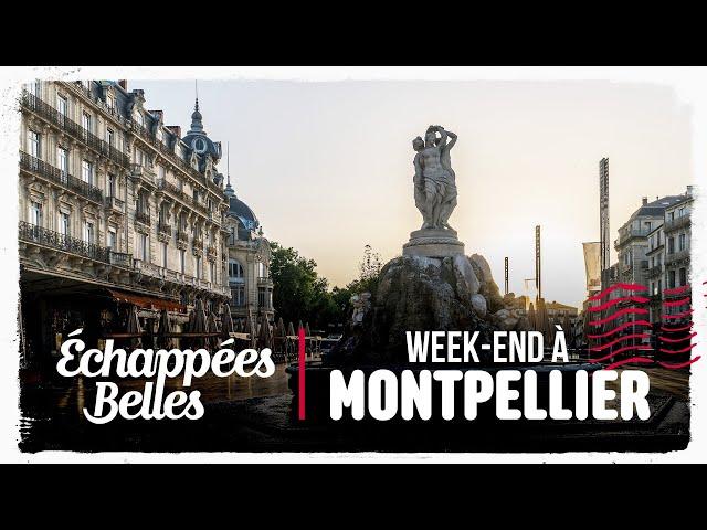 Échappées belles - Week-end à Montpellier