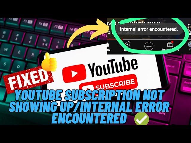 How To Fix YouTube Subscriptions Not Showing Up | Solve Internal Error Encountered (2024 FIXES)