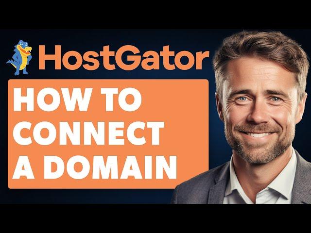 How To Connect a Domain To HostGator Hosting (Full 2024 Guide)