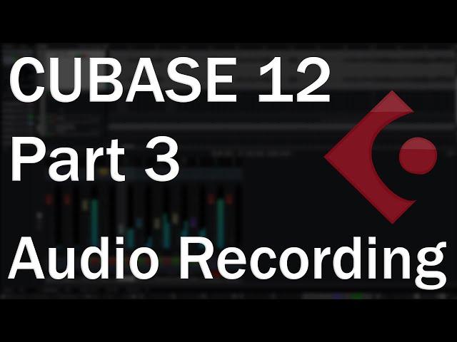 Cubase 12 Tutorial (Part 3) – Audio Recording, Editing, Punch-In and Out, and Comping