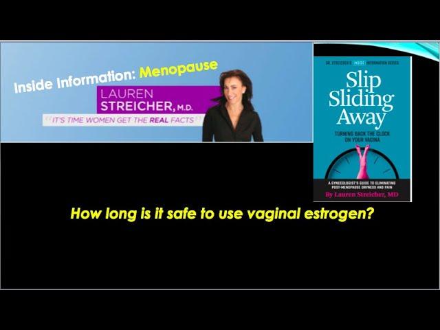 How long is it safe to use vaginal estrogen?