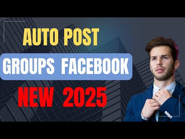 Tool Auto Post Group Facebook 2025 | Bot Auto Poster For Facebook Groups