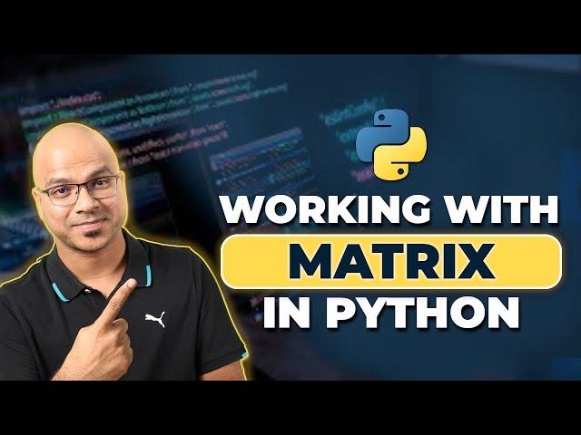 #31 Python Tutorial for Beginners | Working with Matrix in Python