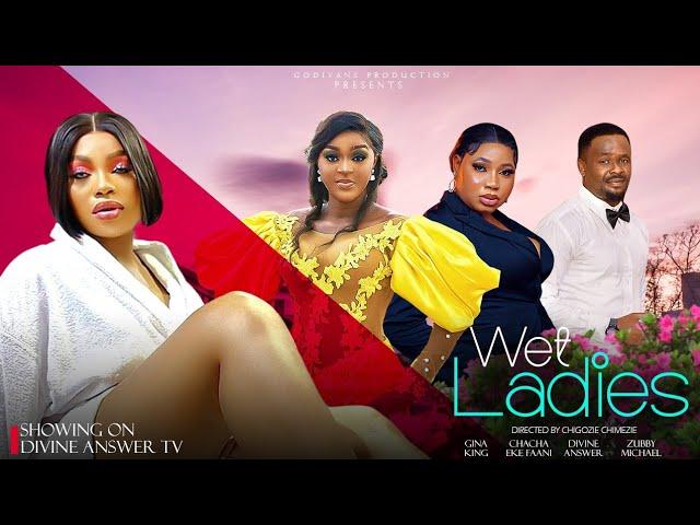 Wet Ladies | Zubby Michael, Chacha Eke Faani, Divine Answer, Gina King | 2024 Latest Nigeria Movie