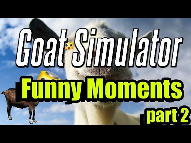 Goat Simulator Random Gameplay, Glitches and Stupid Stuff Part 2 (Goat Simulator Gameplay)