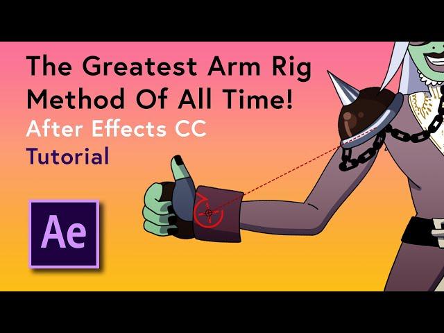 The Greatest Arm Rig Method OF ALL TIME - After Effects CC Tutorial