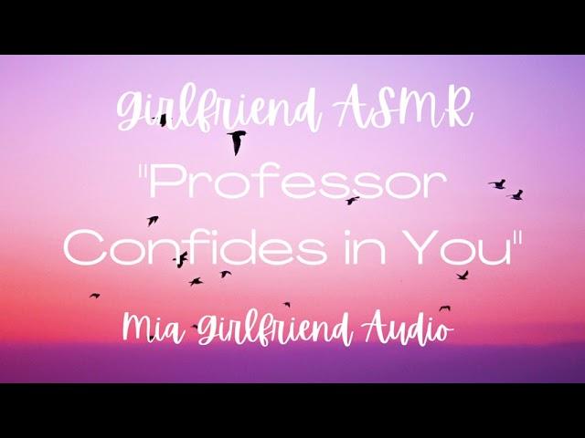 Professor Confides in You - Girlfriend RP Audio [F4M] [Opening Up] [Second Chance] [Trusting You]