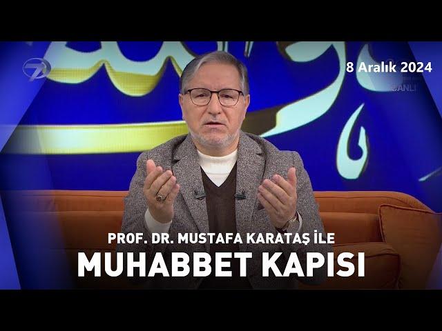 Prof. Dr. Mustafa Karataş ile Muhabbet Kapısı | 8 Aralık 2024