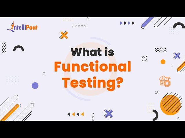 What is Functional Testing | Functional Testing in 3 Minutes | Software Testing | Intellipaat