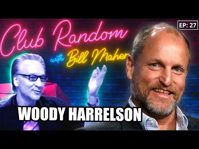 Woody Harrelson | Club Random with Bill Maher