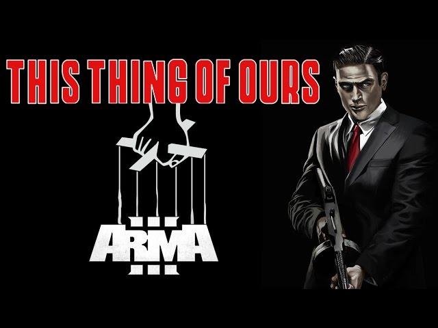 THIS THING OF OURS | Arma 3 Mafia Roleplay