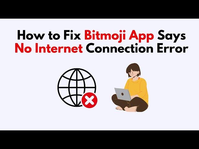 How to Fix Bitmoji App Says No Internet Connection Error