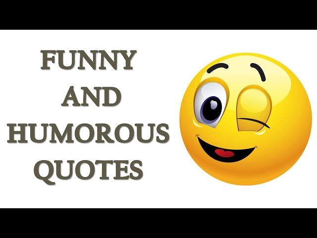 Funny And Humorous Quotes | Funny Quotes to Make You Laugh | Hilarious Quotes to Make You Laugh