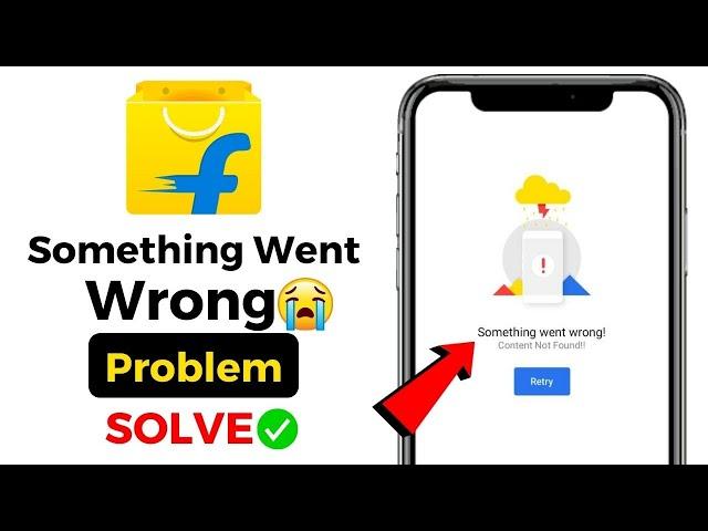 Solve Flipkart Something Went Wrong Problem 2023 || Flipkart Something Went Wrong || Flipkart