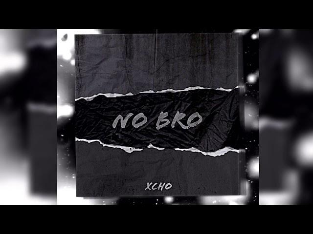 Xcho - No Bro (Official Video)