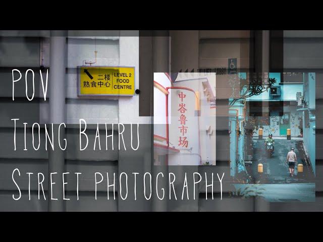 POV: Street photography@ Tiongbahru