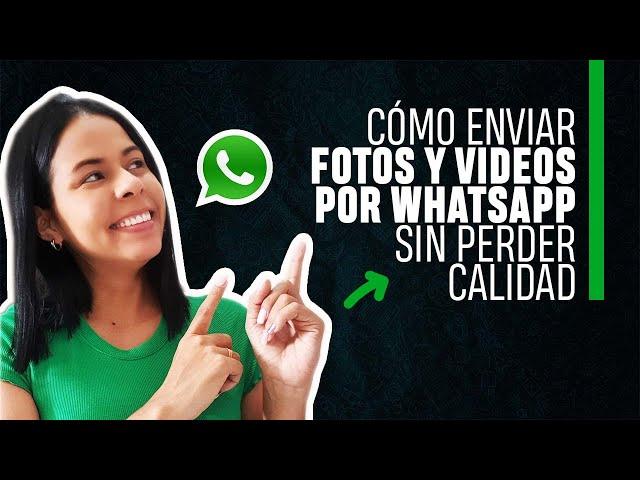 CÓMO ENVIAR FOTOS EN ALTA CALIDAD POR WHATSAPP 