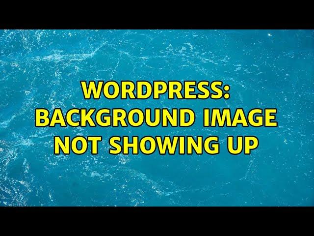 Wordpress: Background image not showing up