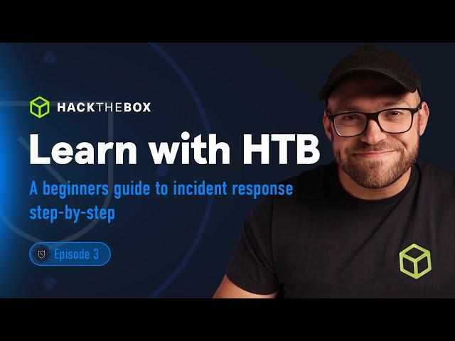 A beginner’s guide to modern incident response (step-by-step guide) | Learn with HTB (Episode #3)