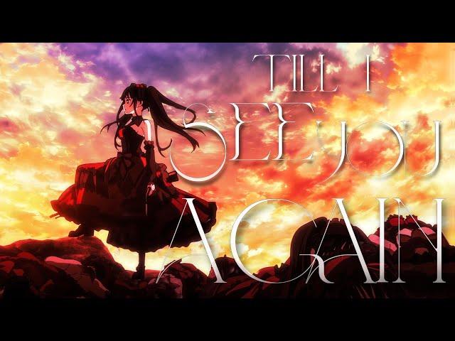 Till I See You Again「AMV」- Kurumi Tokisaki