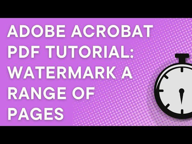 Adobe Acrobat Pro Tutorial: How to watermark a PDF over a range of pages (Windows/macOS) (2022)