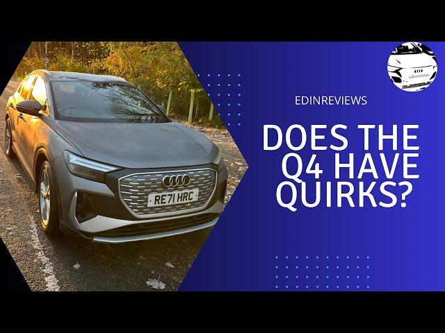 Audi Q4 E-Tron - Does it have quirks?