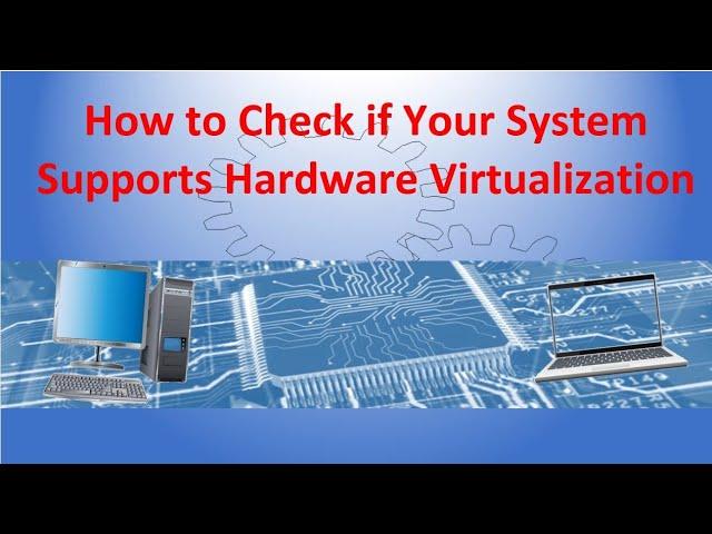 How to Check if Your System Supports Hardware Virtualization