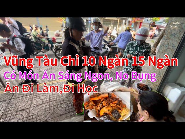 Vũng Tàu Những Chỗ Bán Đồ Ăn Rẻ Nhất 10 Ngàn 15 Ngàn Có Món Ăn Sáng No Bụng Đi Làm Đi Học