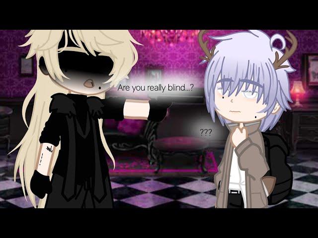 "Are you really blind?"//MEME//Gacha Club BL(Omegaverse)