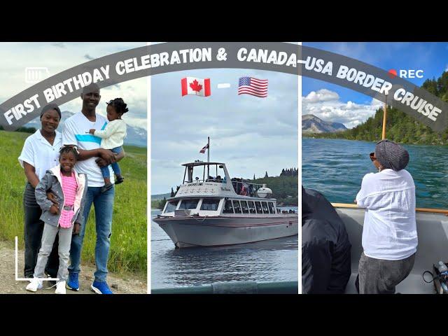 Unforgettable Road Trip:CANADA-USA BORDER CRUISE|Daughter's First Birthday#livingincanada  #roadtrip