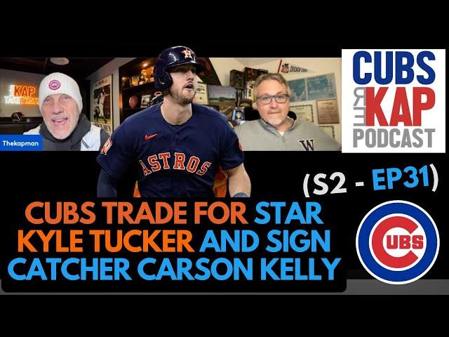 Cubs REKAP Podcast ️ (S2 - EP31) - Cubs trade for star Kyle Tucker and sign catcher Carson Kelly