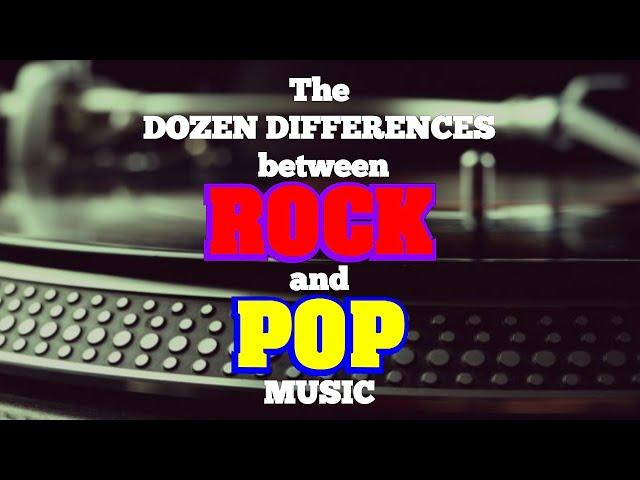 The Top 10 (+2) Differences between Rock & Pop Music explained