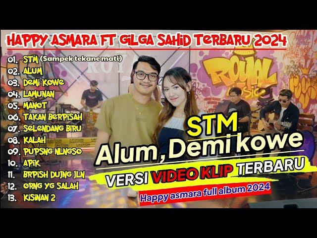 HAPPY ASMARA FT GILGA SAHID #051 "STM" ¶ ALUM ¶ DEMI KOWE ¶ LAMUNAN ¶ FULL ALBUM TERBARU2024