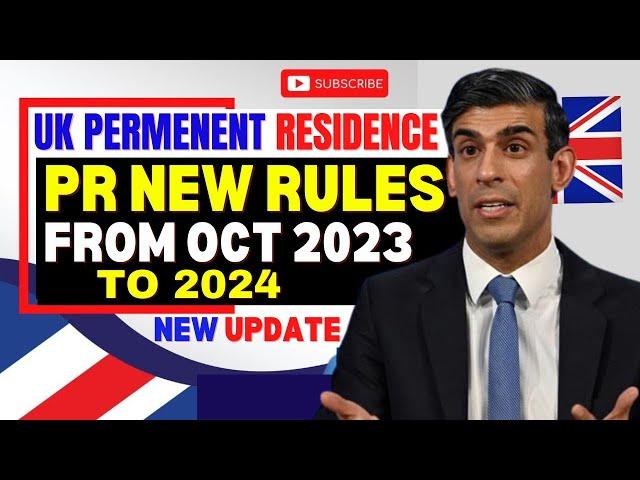 UK Permanent Residence PR New Rules From October 2023 to 2024: UK Citizenship New Rules