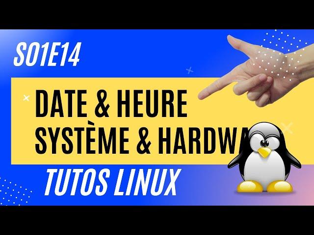 Date & Heure : concepts, commands, settings (debian) - #Linux 1.14