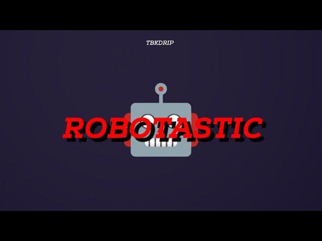 TBKDRIP - ROBOTASTIC (OFFICIAL AUDIO)