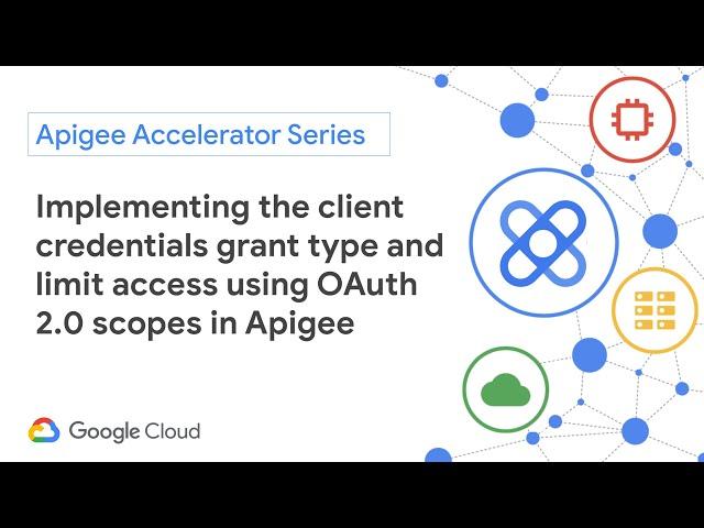 Implementing the client credentials grant type and limit access using OAuth 2.0 scopes in Apigee