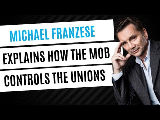 Michael Franzese Explains How the Mob Controls the Unions