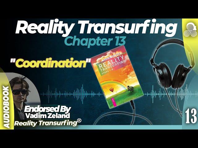 Reality Transurfing Chapter 13 "Coordination" by Vadim Zeland