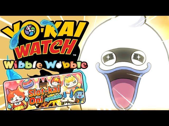 TROVO SS NELLA SLOT-KAI ONI SPECIALE! | YO-KAI WATCH WIBBLE WOBBLE