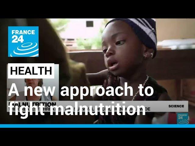 Severe acute malnutrition: A new effective approach to fight the scourge • FRANCE 24 English