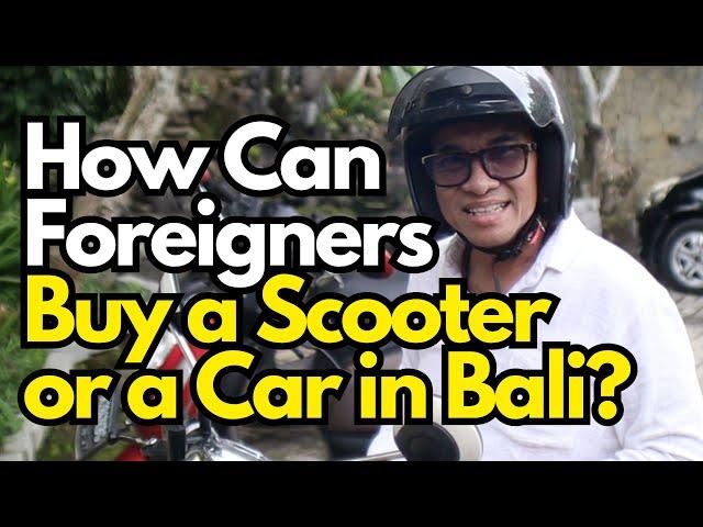 How foreigner can buy Scooter and car in Bali - how to live in Bali