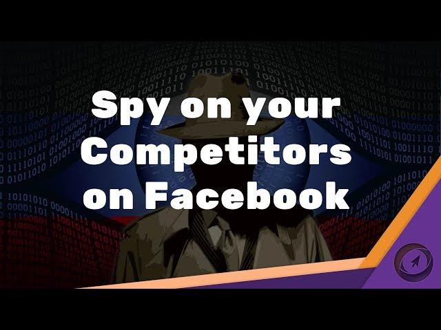 How to Spy on your Competitors on Facebook