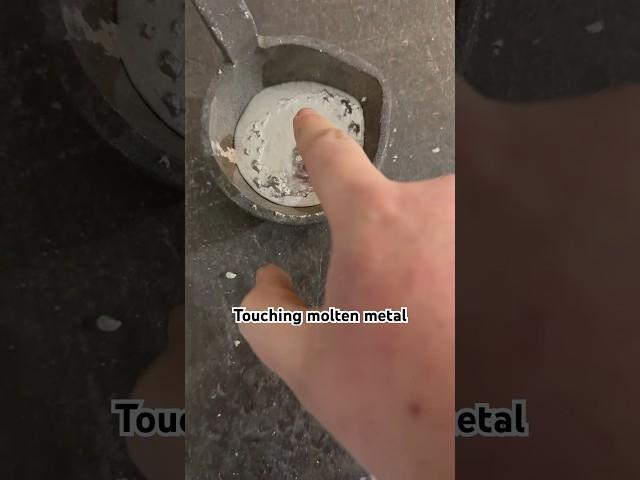 Touching molten metal #moltenmetal #request