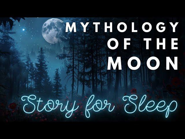  S L E E P Y Mythology Story | Mythology of the Moon | Bedtime Story for Grown Ups