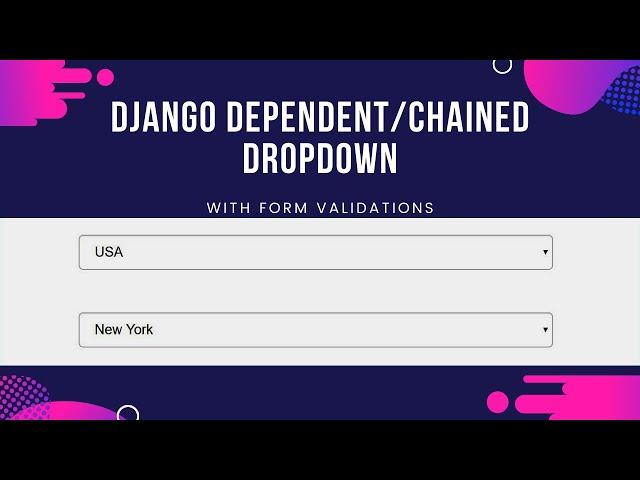 Django Dependent Drop Down List Example | Integration with Django Forms and Django Form Validations