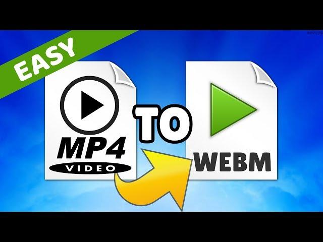 How to convert MP4 to WebM Video File Format Quick, Easy and Free