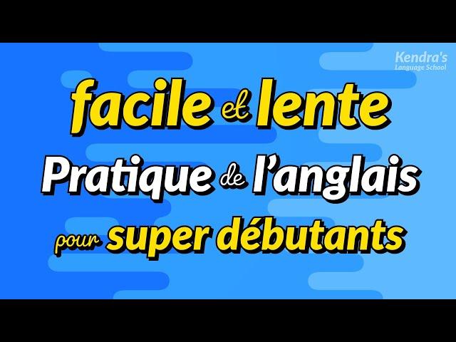 Pratique facile et lente de la conversation anglaise pour super débutants